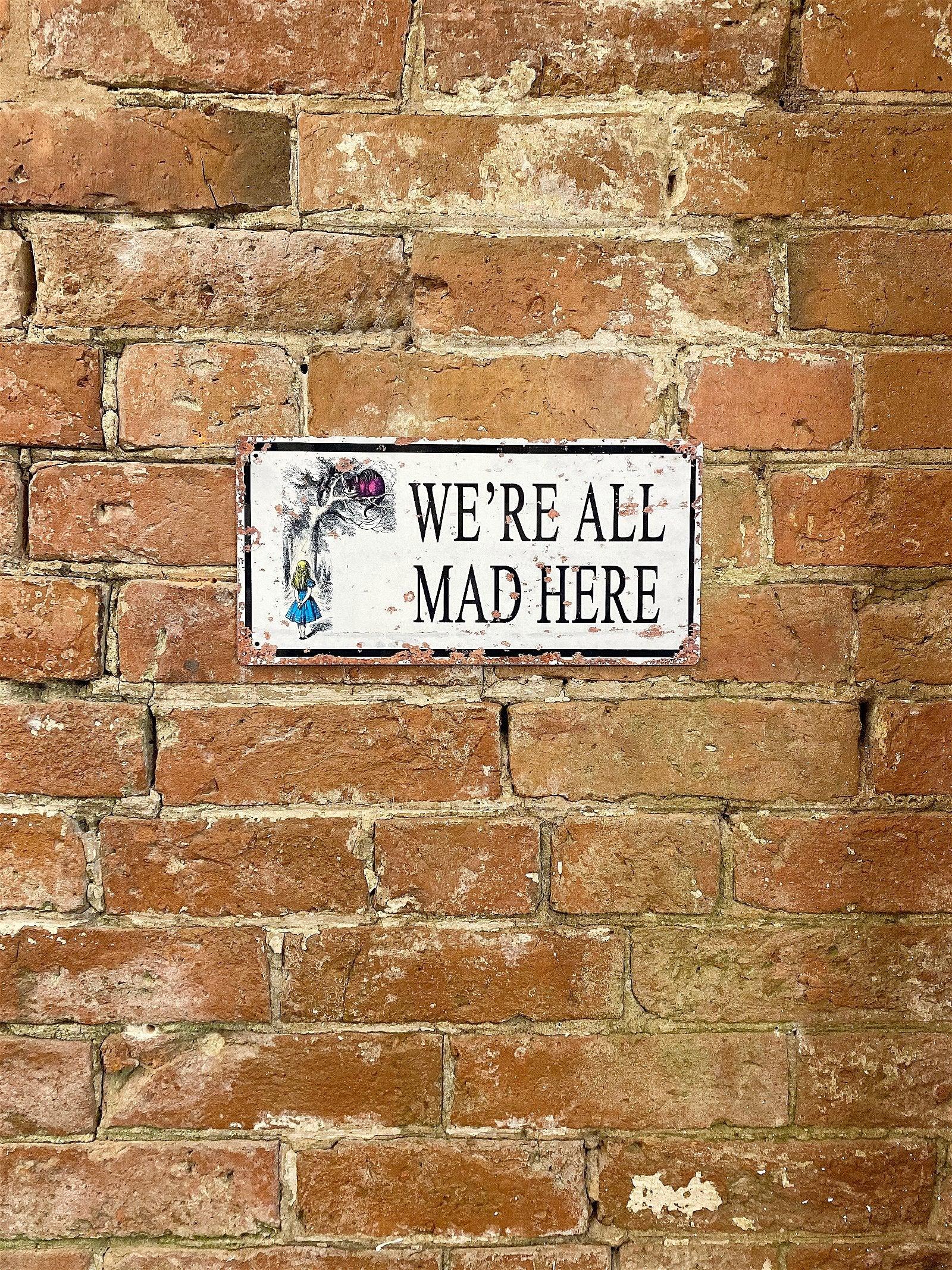 View Vintage Metal Sign Alice In Wonderland Were All Mad Here information