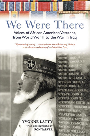 We Were There : Voices of African American Veterans, from World War II to the War in Iraq
