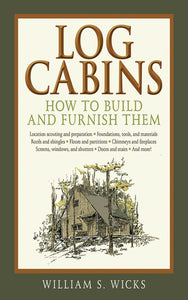 Log Cabins : How to Build and Furnish Them