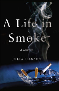 A Life in Smoke : A Memoir