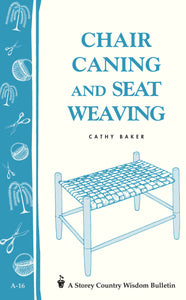 Chair Caning and Seat Weaving : Storey Country Wisdom Bulletin A-16