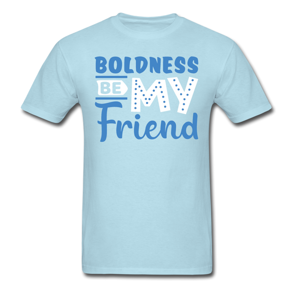 Boldness be my friend T-Shirt Print on any thing USA/STOD clothes