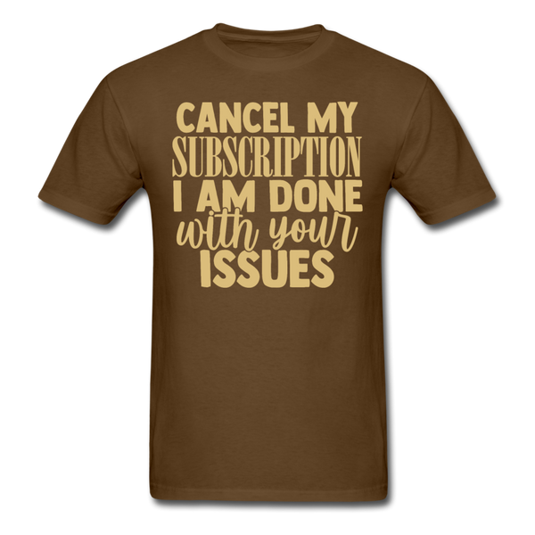 Cancel my subscription, I am done with your issues T-Shirt Print on any thing USA/STOD clothes