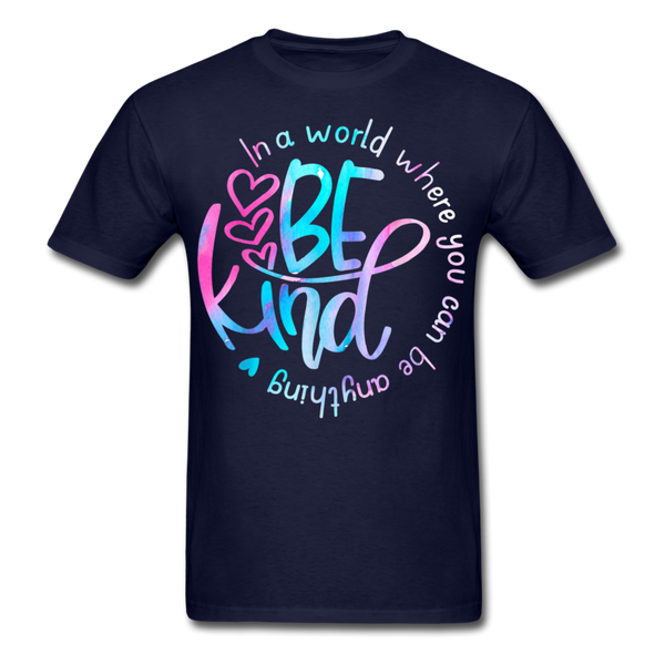 In a world where you can be anything. Be kind Print on any thing USA/STOD clothes