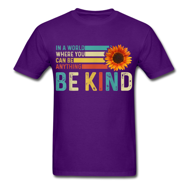 In a world where you can be anything. Be kind Print on any thing USA/STOD clothes