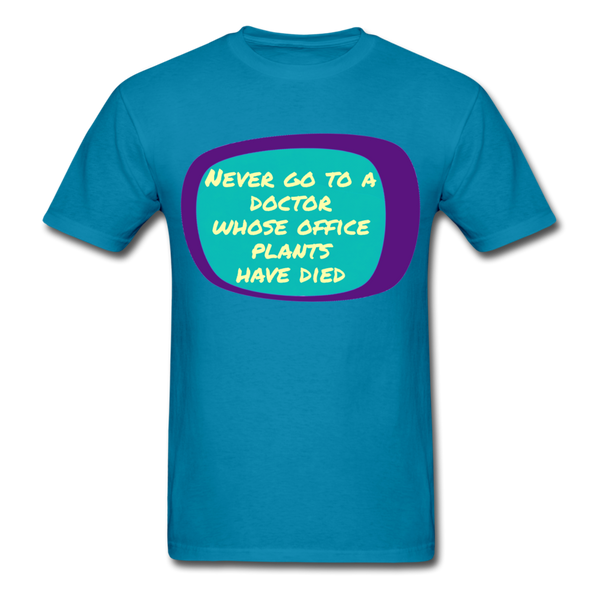 Never go to a doctor whose office plants have died T-Shirt Print on any thing USA/STOD clothes