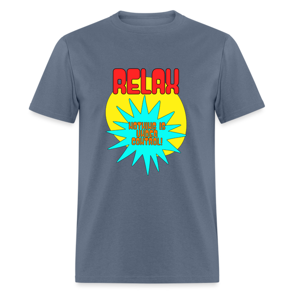 Relax, nothing is under control T-Shirt Print on any thing USA/STOD clothes