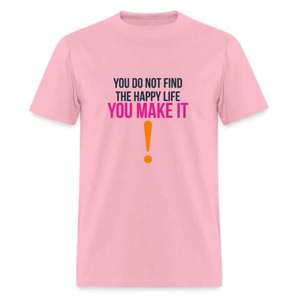 You do not find the happy life, you make it T-Shirt Print on any thing USA/STOD clothes