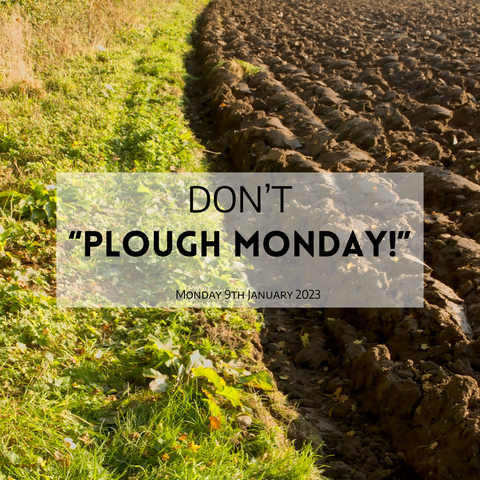 Don’t Plough Monday!
