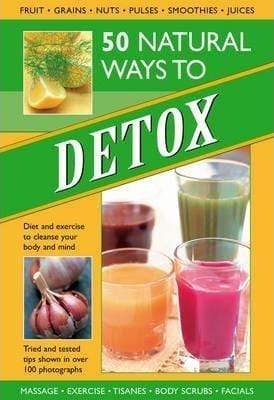 50 Natural Ways To Detox: Diet And Exercise To Cleanse Your Body And M –  BookXcess