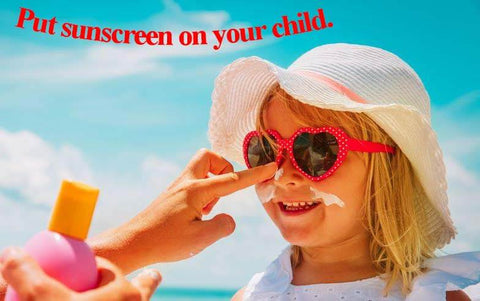 Put sunscreen on your child.
