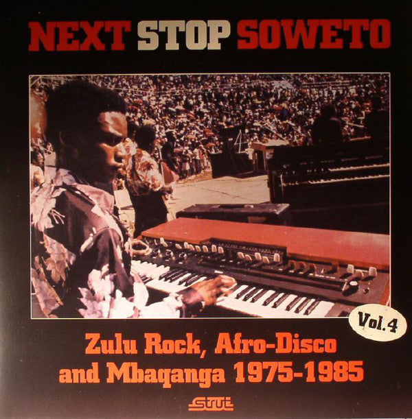 Various - Next Stop Soweto Vol. 4 (Zulu Rock, Afro-Disco And Mbaqanga