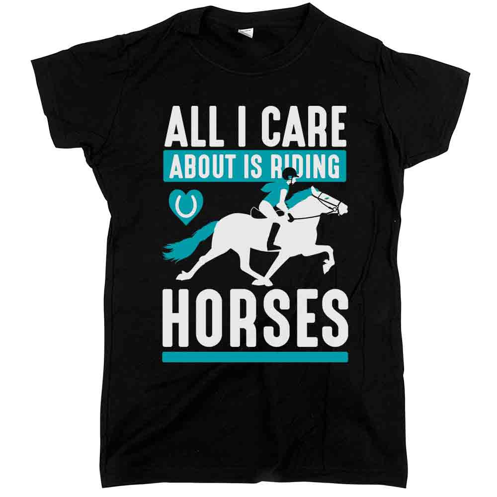 'All I Care About Is Riding Horses' Shirt | Horse Riding T-Shirts ...