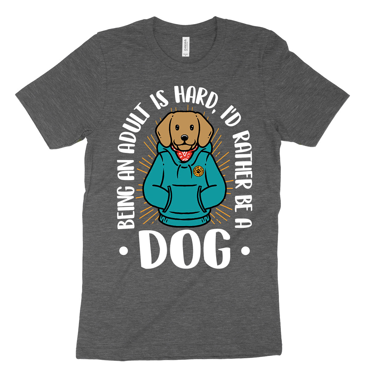 Being An Adult Is Hard I'd Rather Be A Dog T-Shirt