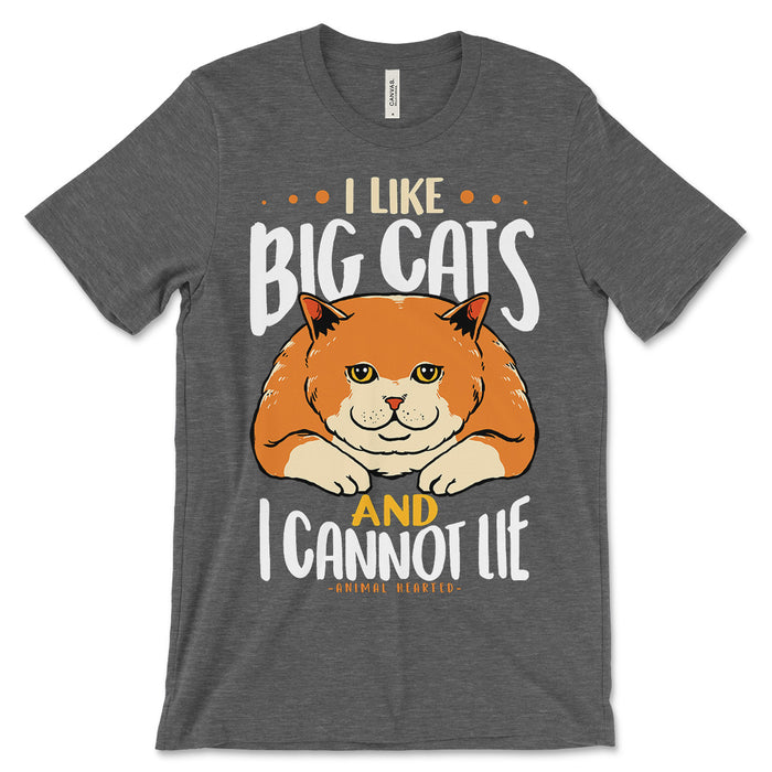 I Like Big Cats And I Cannot Lie T-Shirt | Animal Hearted — Animal ...