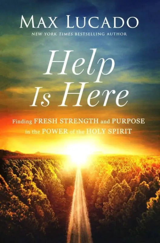 Help is Here: Finding Fresh Strength and Purpose in the Power of the Holy Spirit