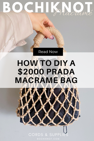 How I DIY'd a $2000 Prada Macrame Net Bag | 14 Simple Steps for Macrame ...