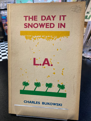 Charles Bukowski - The Day It Snowed in LA - SC - Howling Pages - Charles Bukowski Books