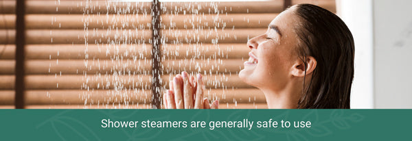 shower steamers are generally safe to use