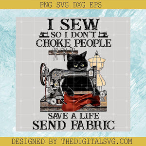 Cat Pew Pew Madafakas Svg, I sew So IDon't Choke People Save A Life Send Fabric Svg, Cat Svg
