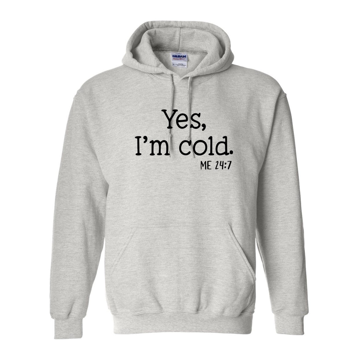 Yes, I'm Cold.  24/7 Tee or Sweatshirt