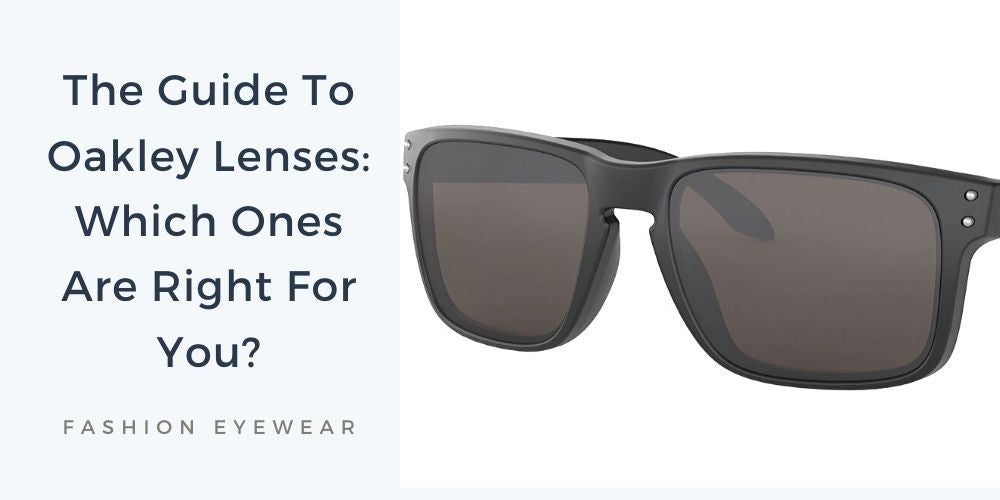 The Guide To Oakley Lenses: Which Ones Are Right For You? – Fashion Eyewear  AU
