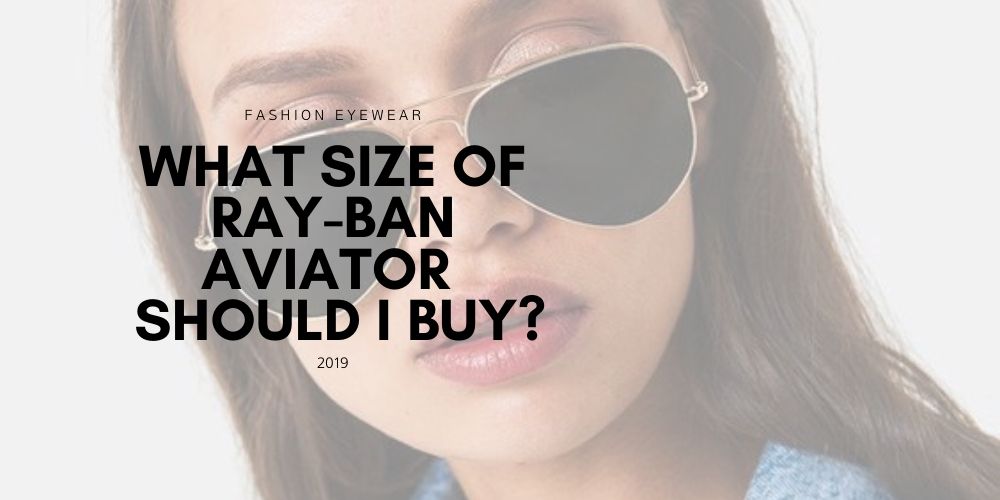 What Size of Ray-Ban Aviator Should I Get?