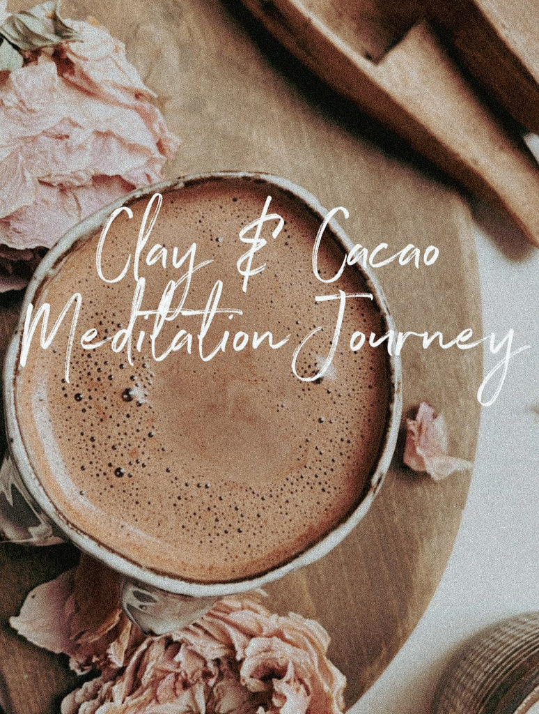 Clay & Cacao Meditation Journey