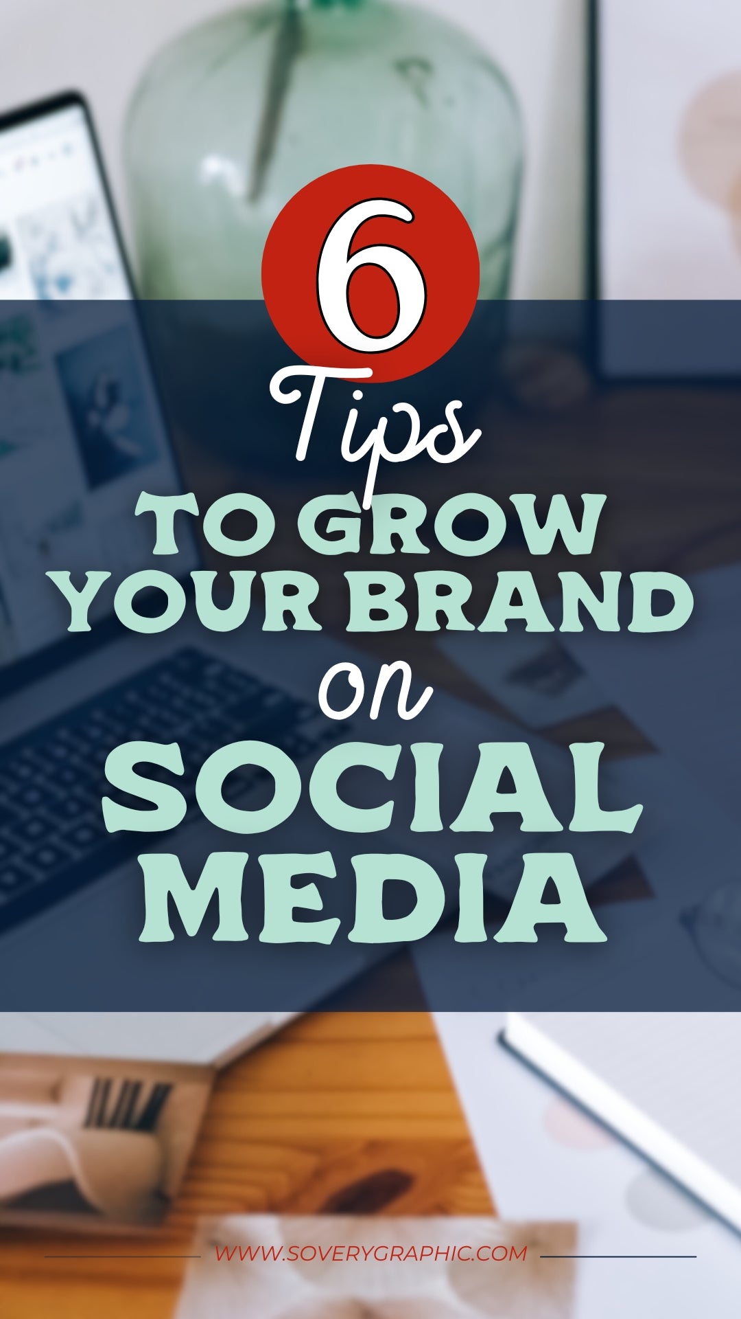 6 Tips to Grow Your Brand on Social Media