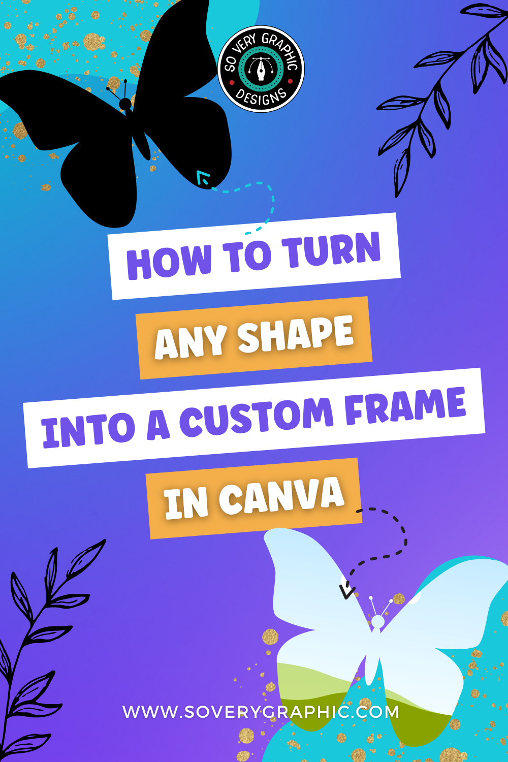 How to Turn ANY Shape into a Custom Photo Frame in Canva Tutorial from So Very Graphic