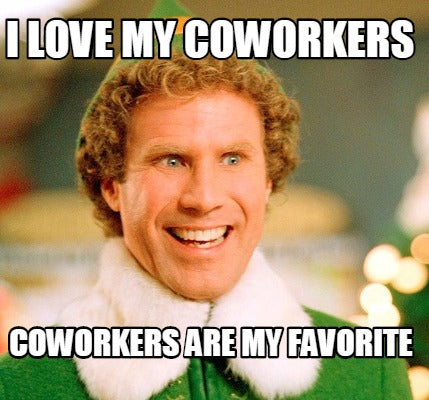 meme about loving coworkers