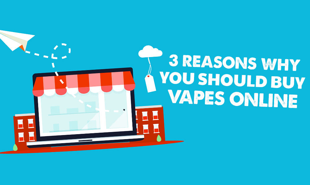3 Reasons Why You Should Buy Vapes Online