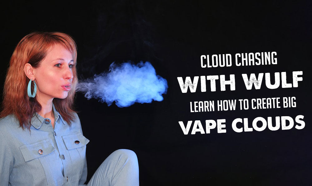 Cloud Chasing With Wulf: aprenda a crear grandes nubes de vape