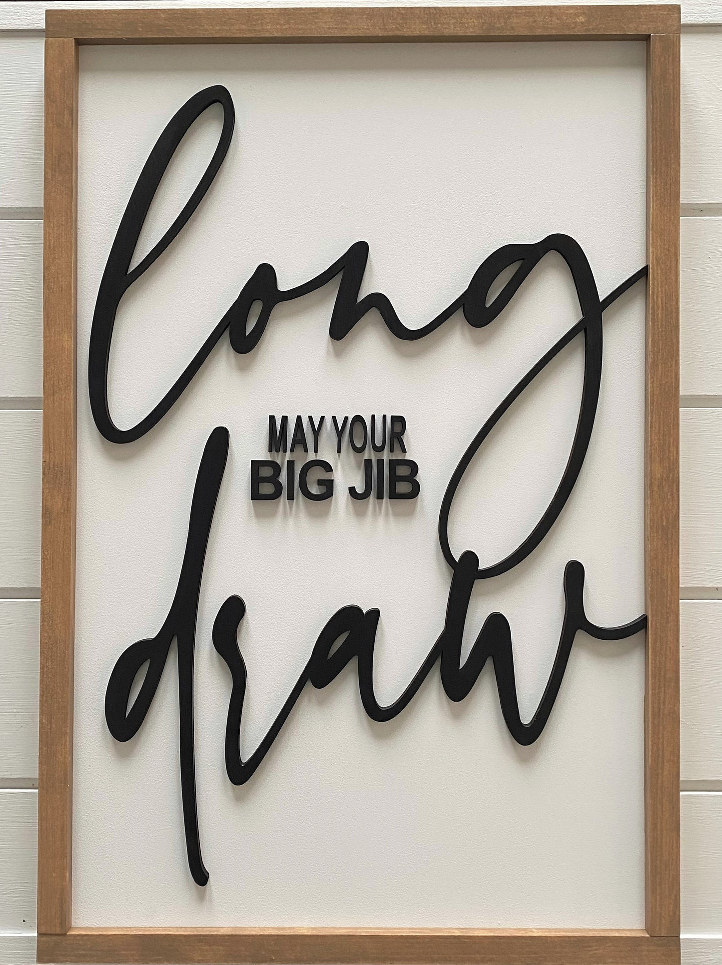 "Long May Your Big Jib Draw" Modern Farmhouse Sign The Modern Saltbox