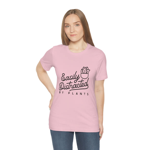 Easily Distracted by Plants Tshirt | Women’s Unisex T-shirt | Plant Lady | Garden Gardening Bella + Canvas