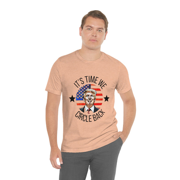 It's Time We Circle Back T-Shirt, Political Shirt, Republican Gift Tee, Support Trump Shirt,Trump 2024 Shirt,Funny Political,Republican Tee