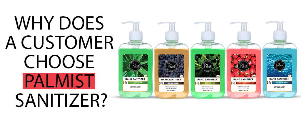 Why does a customer choose palmist sanitizer?