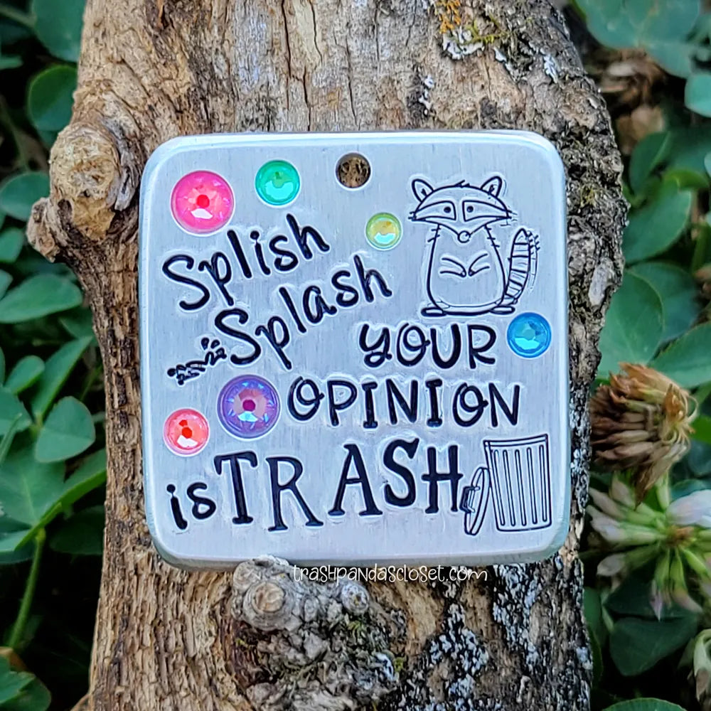 Splish Splash Your Opinion is Trash 1.5" ditto tag