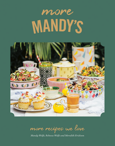 More Mandy’s: More Recipes We Love, Barnes and Noble, $35, barnesandnoble.com