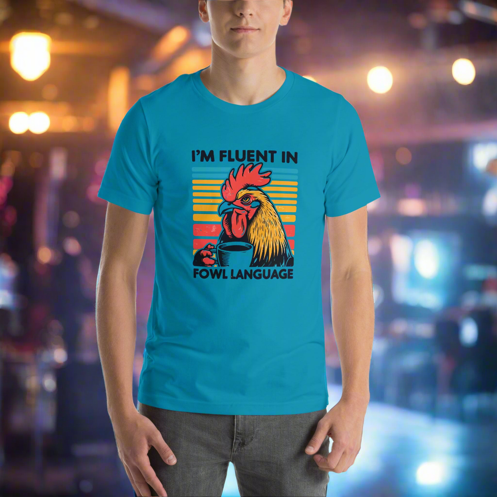 I'm Fluent in Fowl Language unisex T-shirt