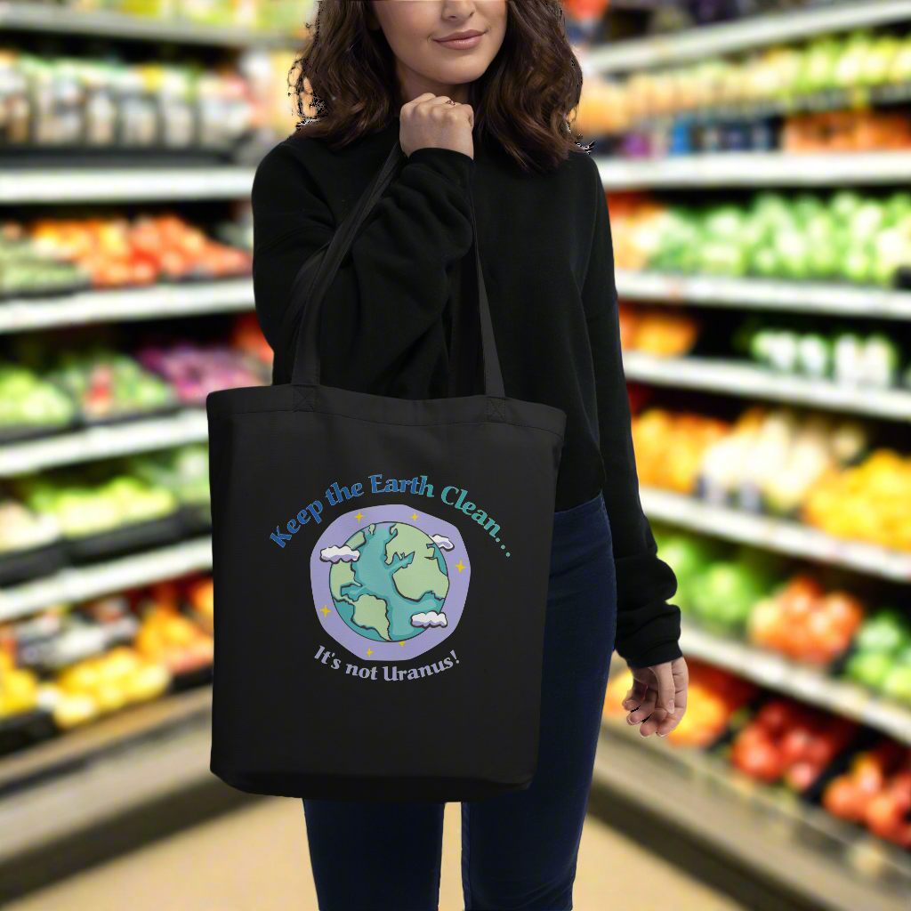 Keep the Earth clean...it's not Uranus Eco Tote Bag