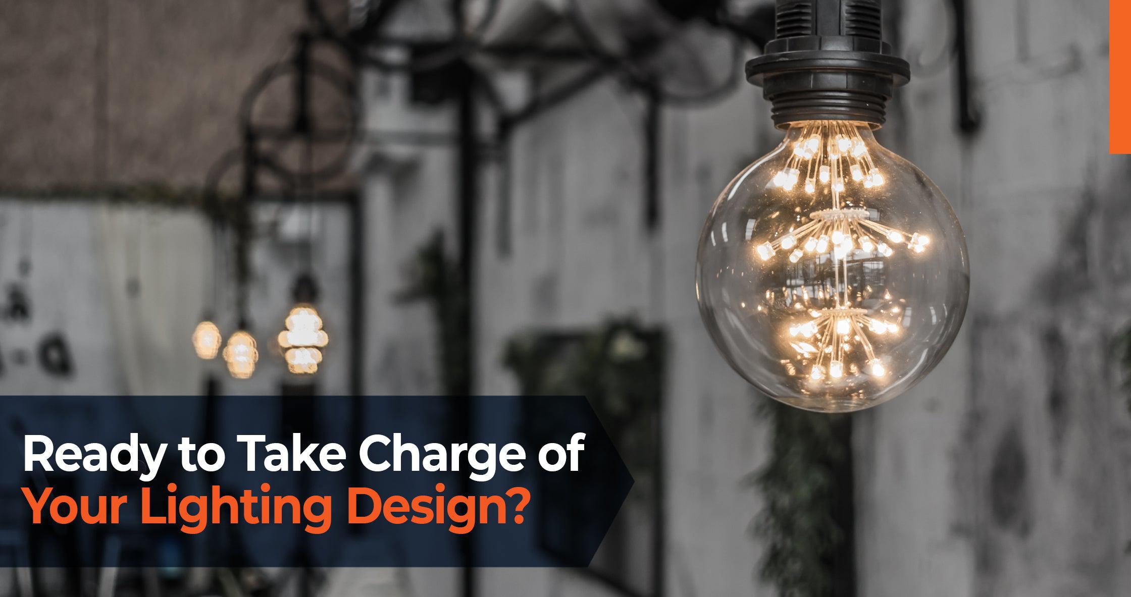 Ready to Take Charge of Your Lighting Design?