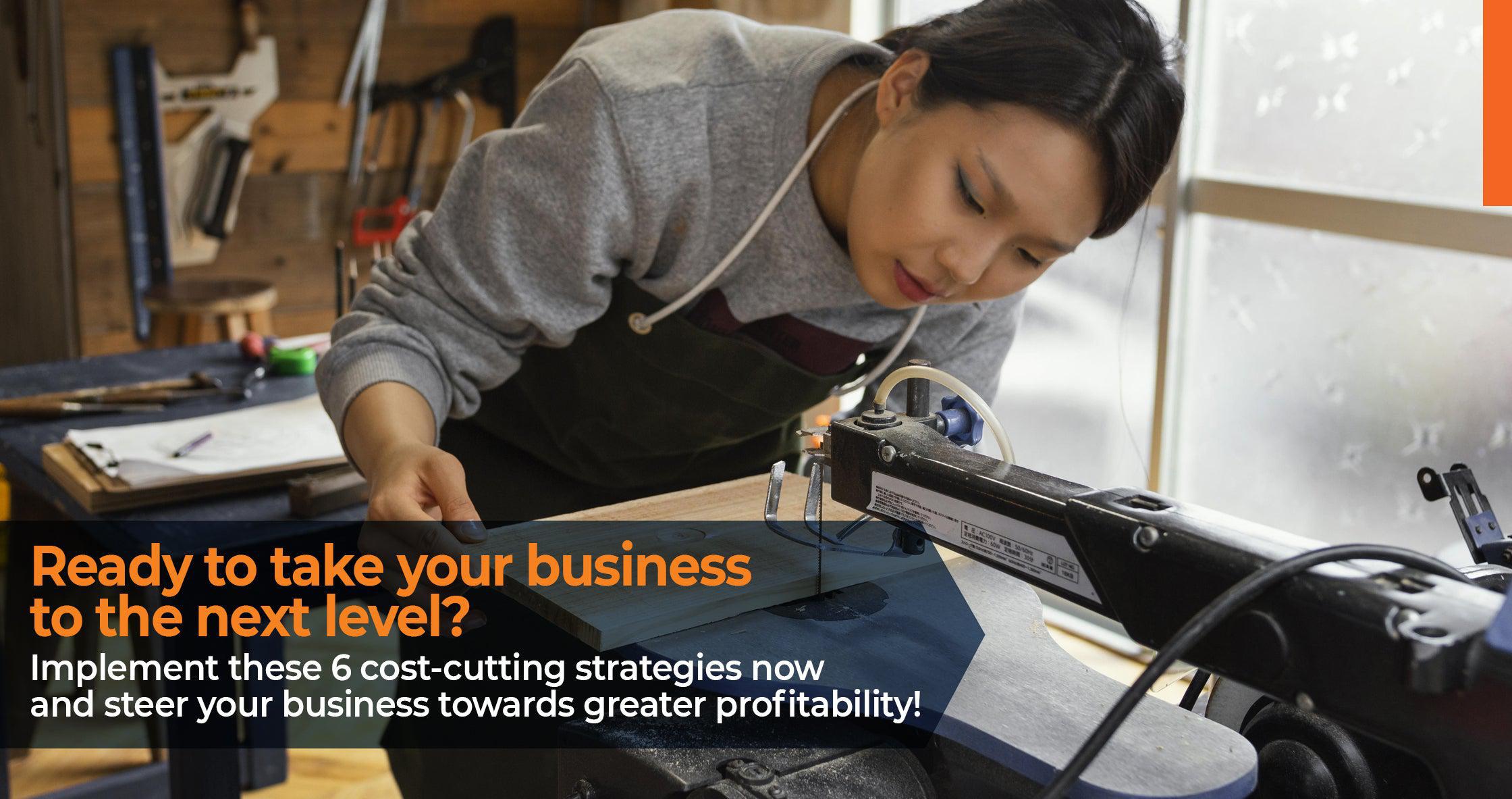 Ready to take your business to the next level? Implement these 6 cost-cutting strategies now and steer your business towards greater profitability!