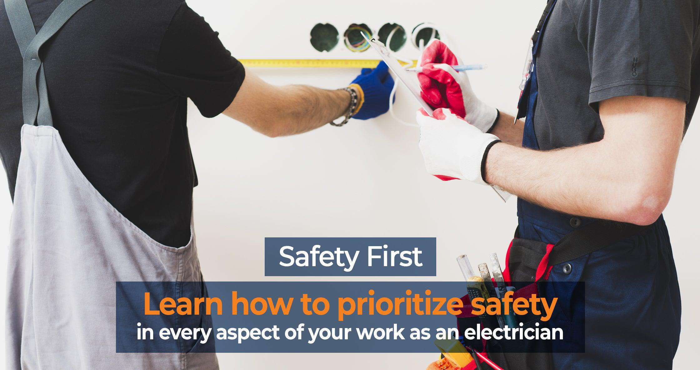 Safety First - Learn how to prioritize safety in every aspect of your work as an electrician.