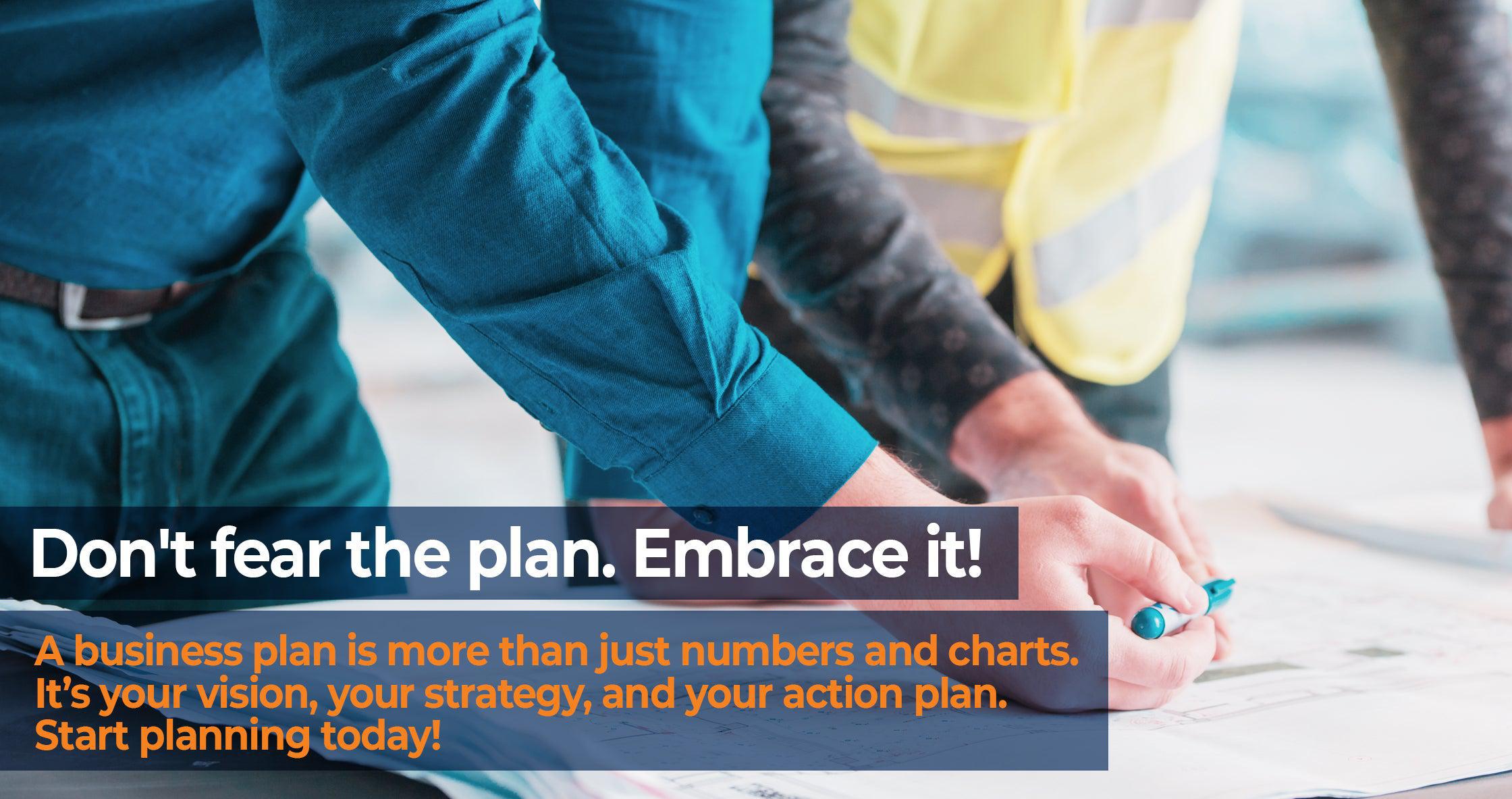 Don't fear the plan. Embrace it! A business plan is more than just numbers and charts. It’s your vision, your strategy, and your action plan. Start planning today!
