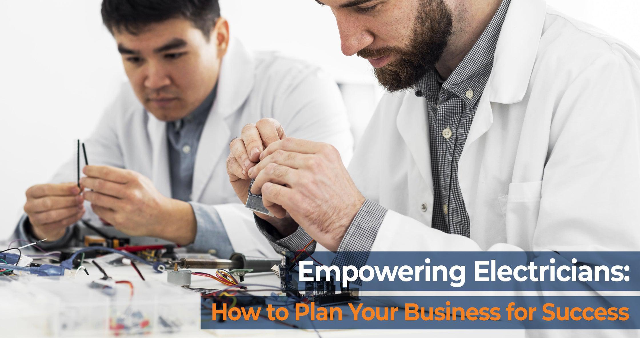 Empowering Electricians: How to Plan Your Business for Success