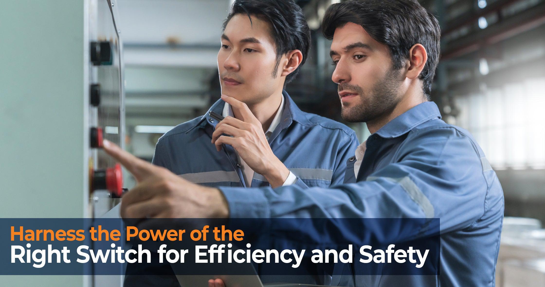 Two electricians examining industrial electrical switches with text "Harness the Power of the Right Switch for Efficiency and Safety"