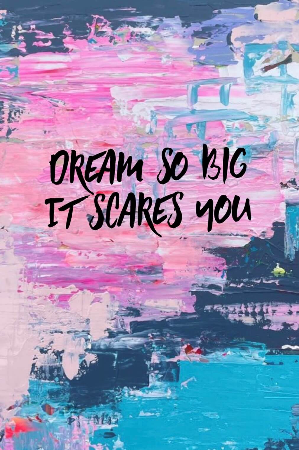 Colourful abstract painting with 'dream so big it scares you' typography on top.