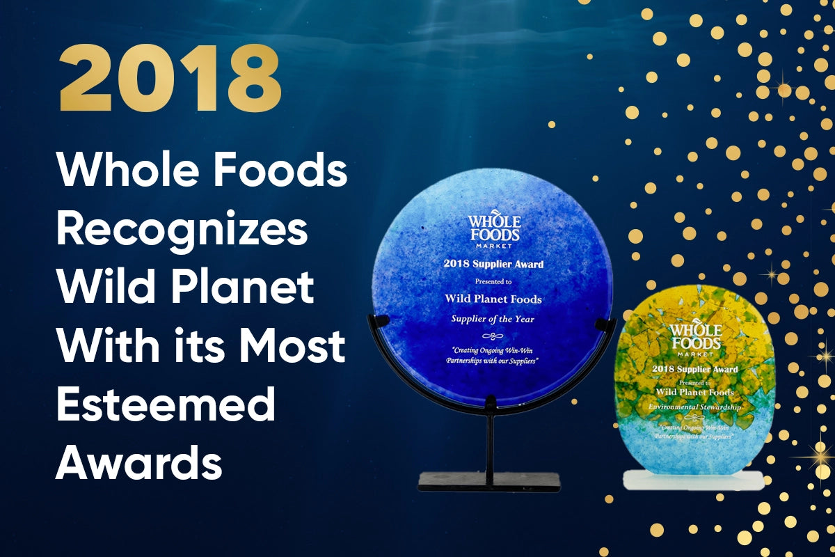 Wild Planet timeline 2018: Whole Foods recognizes Wild Planet with its most esteemed awards