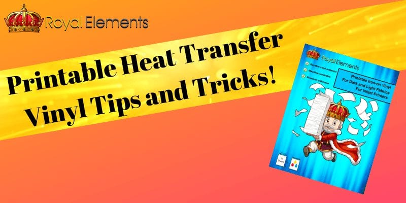 printable heat transfer vinyl tips and tricks royal elements